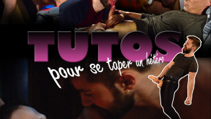 TUTOS POUR SE TAPER UN HETERO