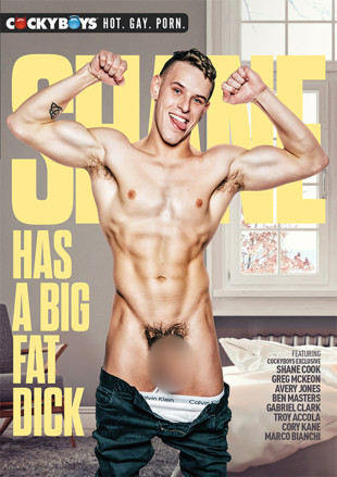 SHANE HAS A BIG FAT DICK