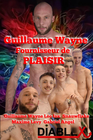 GUILLAUME WAYNE FOURNISSEUR DE PLAISIR
